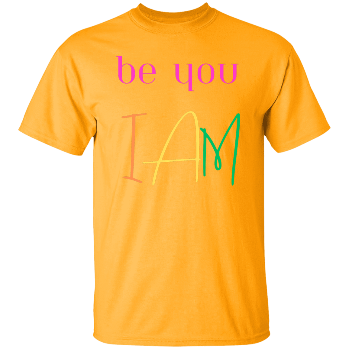 be you I AM T-Shirt