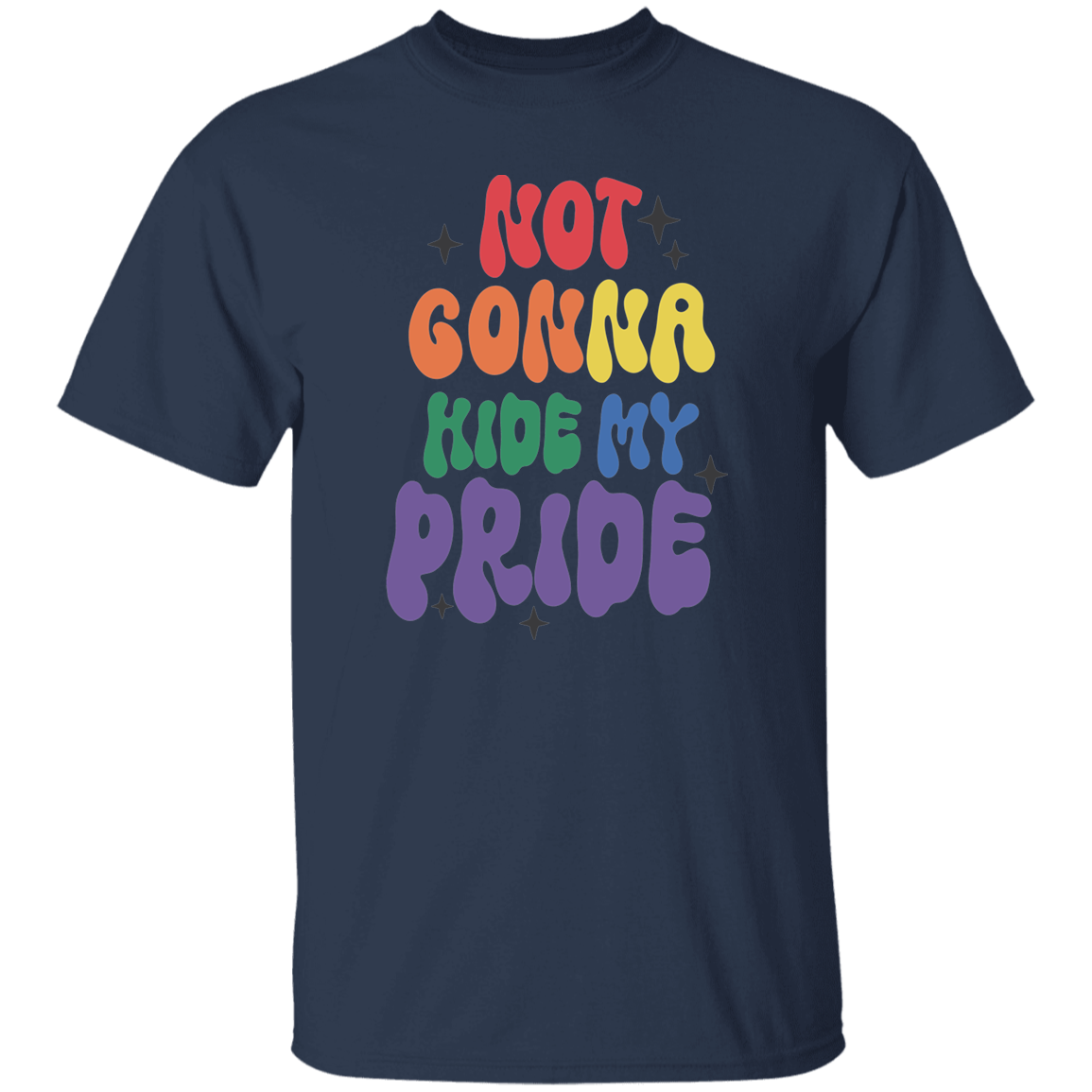 Not Gonna Hide My Pride T-Shirt