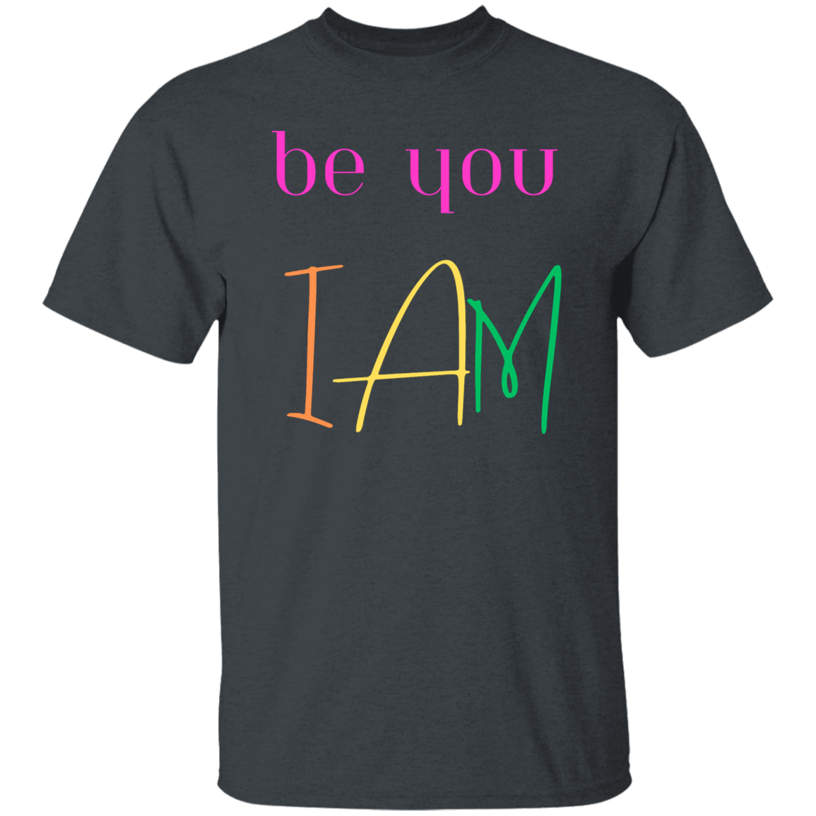 be you I AM T-Shirt