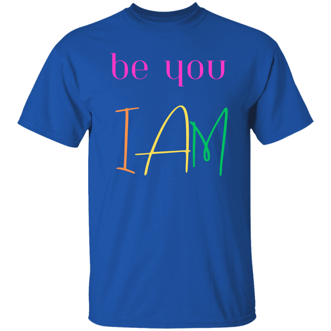 be you I AM T-Shirt