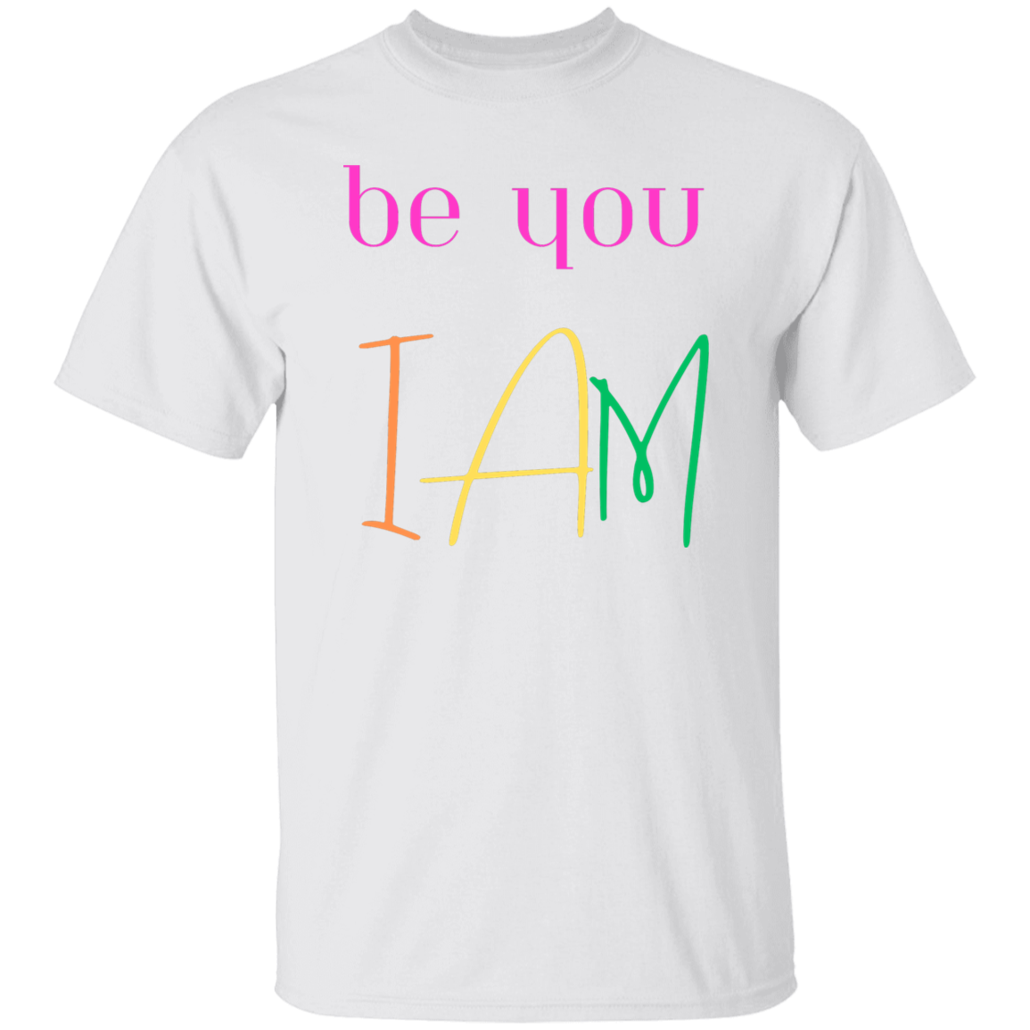 be you I AM T-Shirt