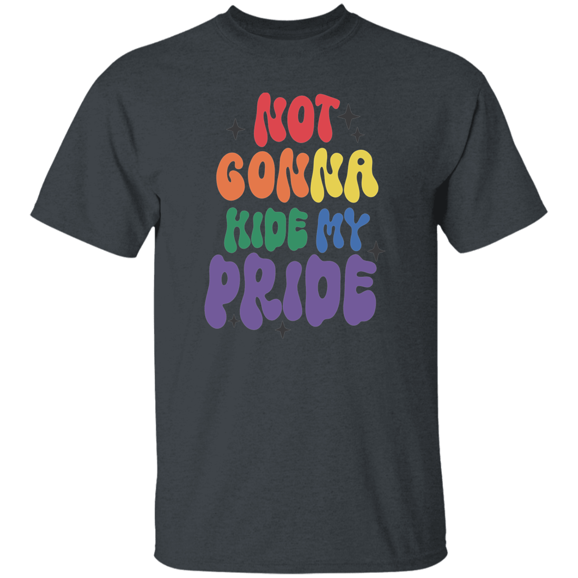 Not Gonna Hide My Pride T-Shirt