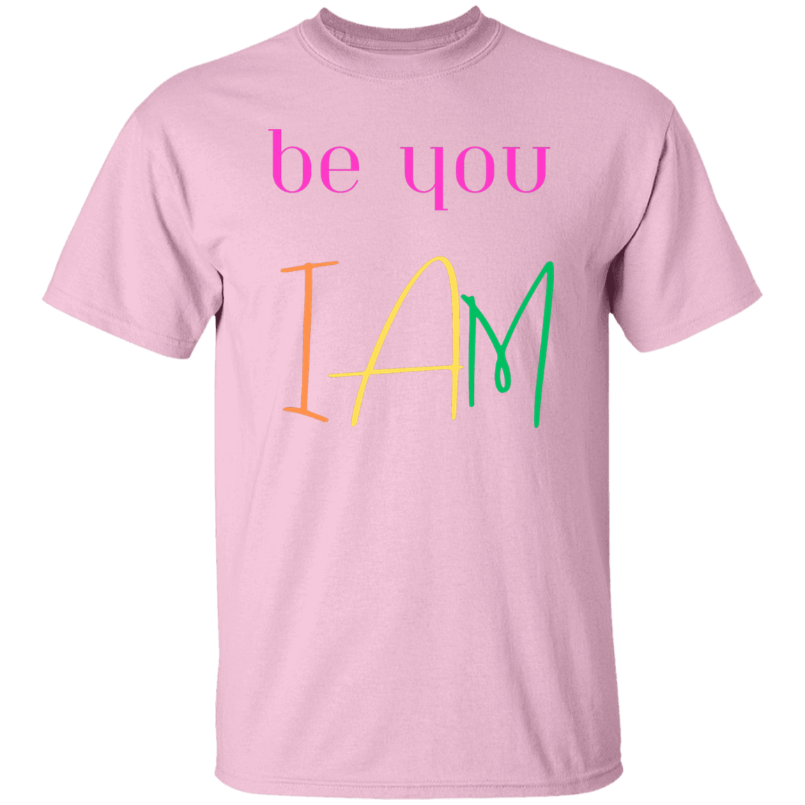 be you I AM T-Shirt