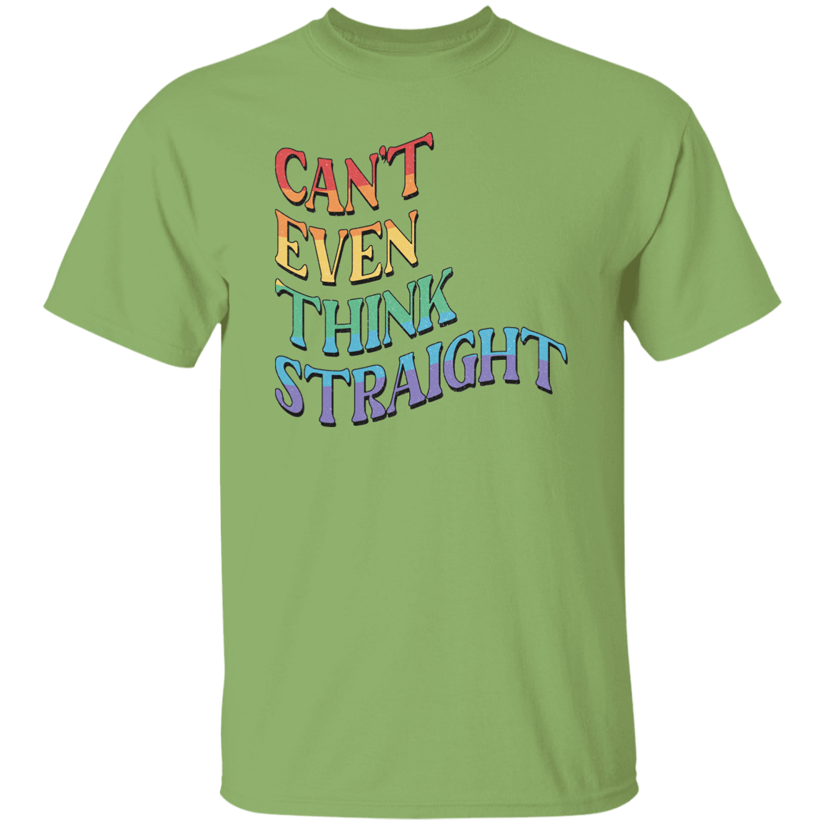 CANT EVEN THINK STRAIGHT T-Shirt