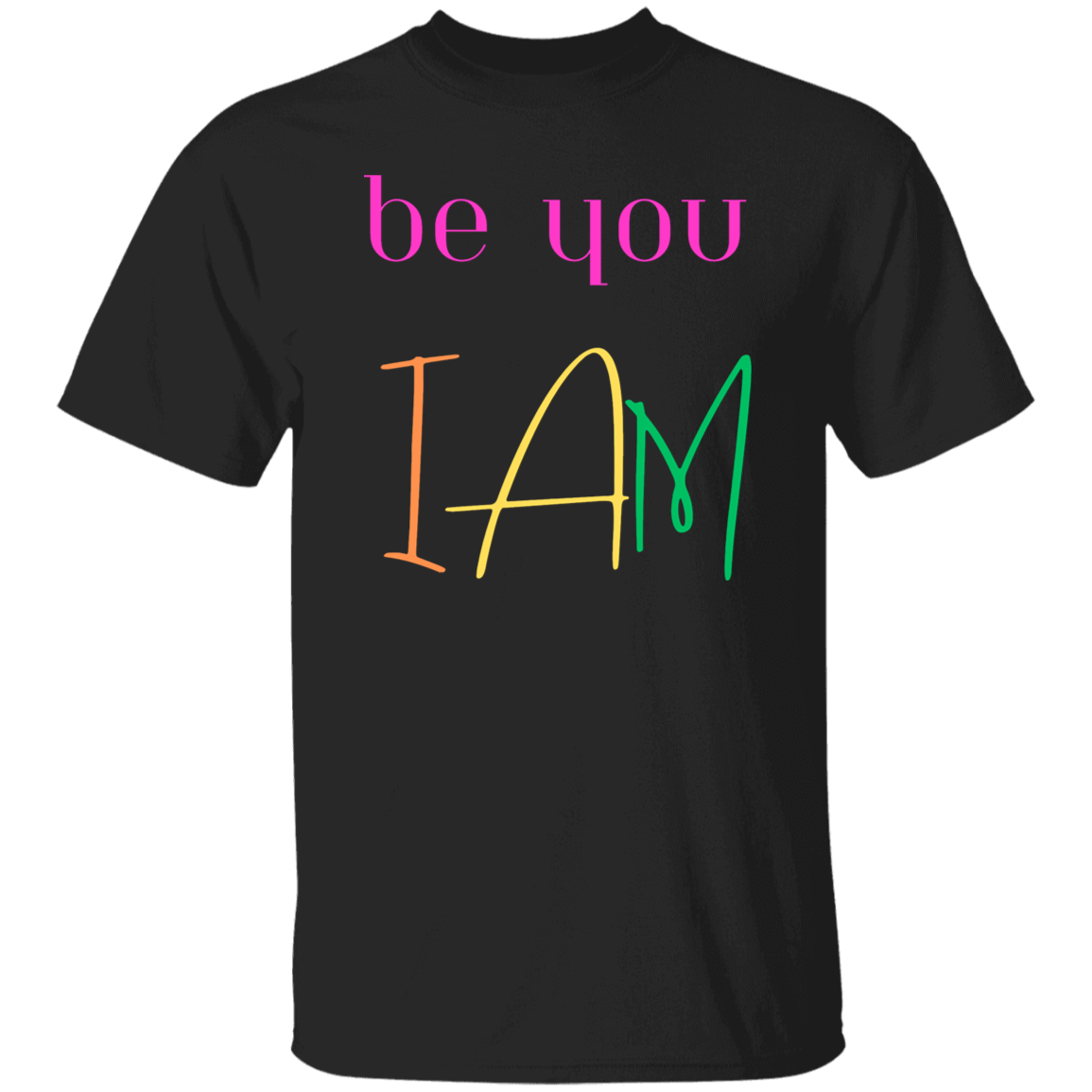 be you I AM T-Shirt