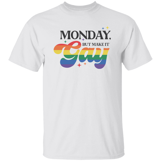 Monday but make it Gay T-Shirt