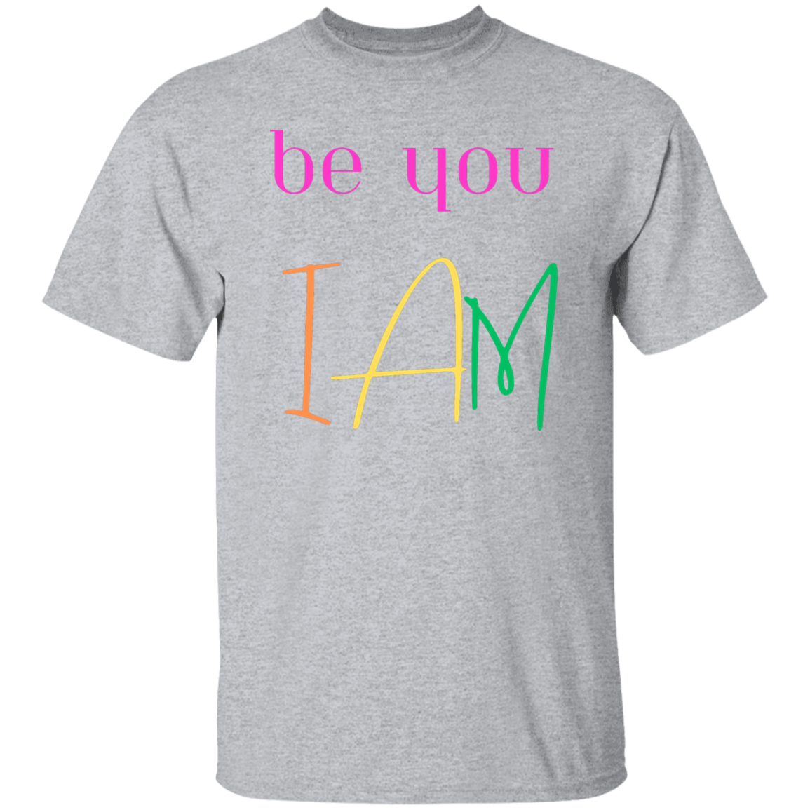 be you I AM T-Shirt