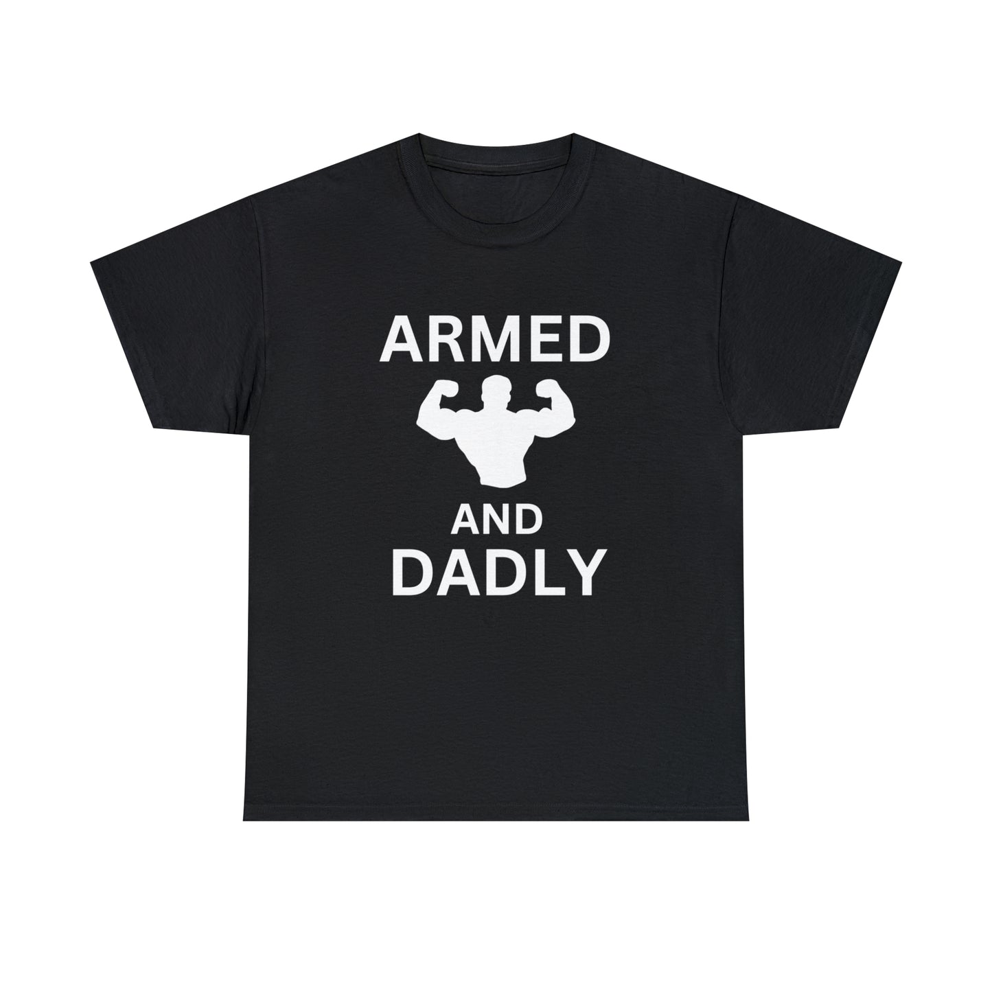 ARMED AND DADLY Cotton Tee