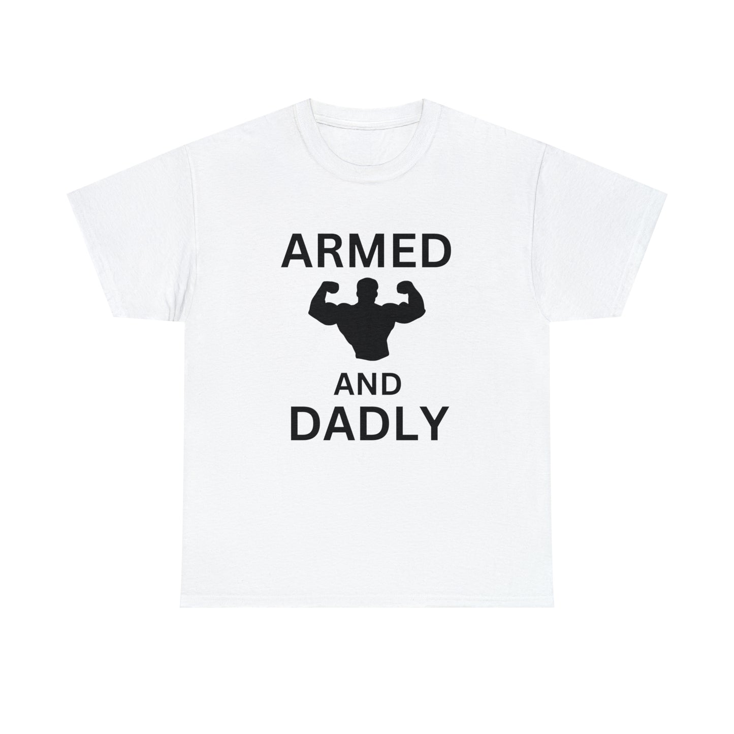 ARMED AND DADLY Cotton Tee